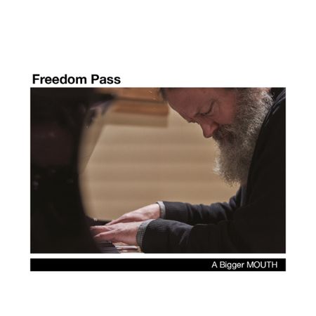 A Bigger Mouth - Freedom Pass