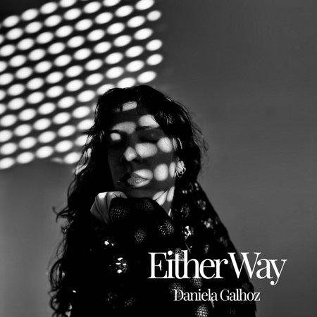 Daniela Galhoz - Either Way