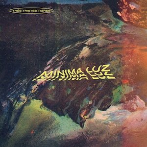 Três Tristes Tigres - Mínima Luz